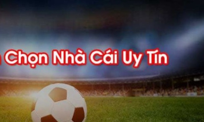 Chọn nhà cái uy tín để tin tưởng